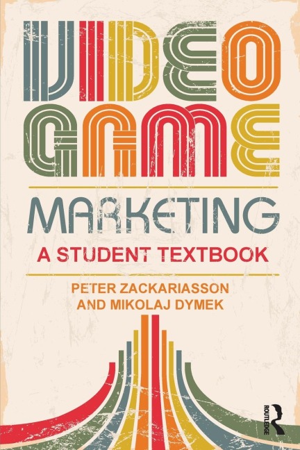 Video Game Marketing: A student textbook
