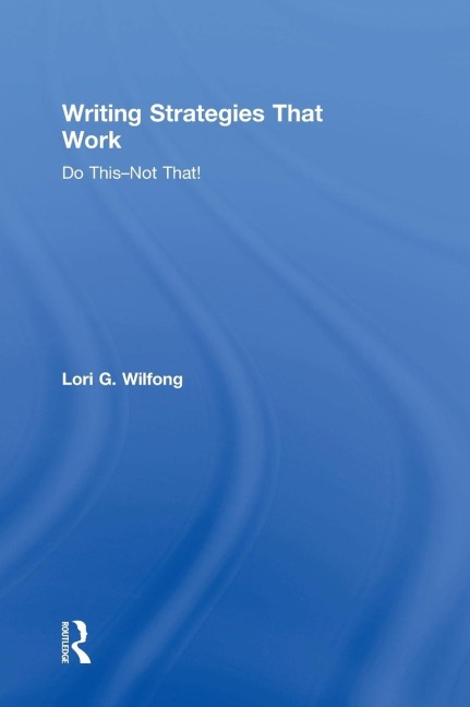 Writing Strategies That Work: Do This--Not That!
