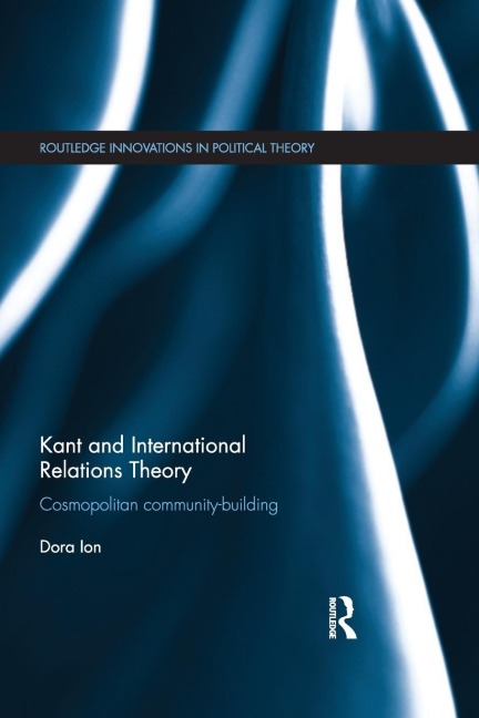 Kant and International Relations Theory: Cosmopolitan Community-building