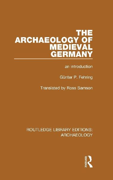 The Archaeology of Medieval Germany: An Introduction