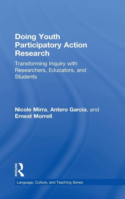 Doing Youth Participatory Action Research: Transforming Inquiry with Researchers, Educators, and Students