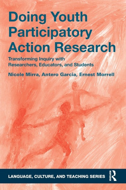 Doing Youth Participatory Action Research: Transforming Inquiry with Researchers, Educators, and Students