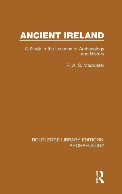 Ancient Ireland: A Study in the Lessons of Archaeology and History