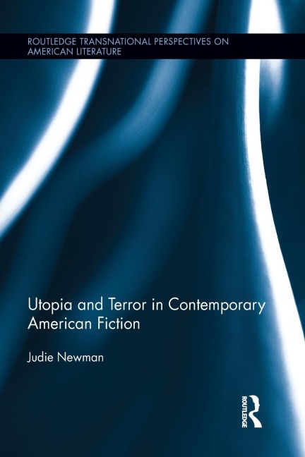 Utopia and Terror in Contemporary American Fiction