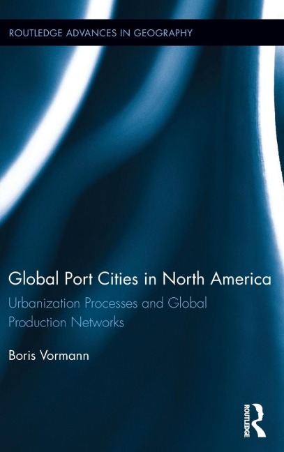 Global Port Cities in North America: Urbanization Processes and Global Production Networks