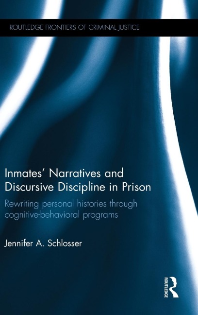 Inmates Narratives and Discursive Discipline in Prison: Rewriting personal histories through cognitive behavioral programs