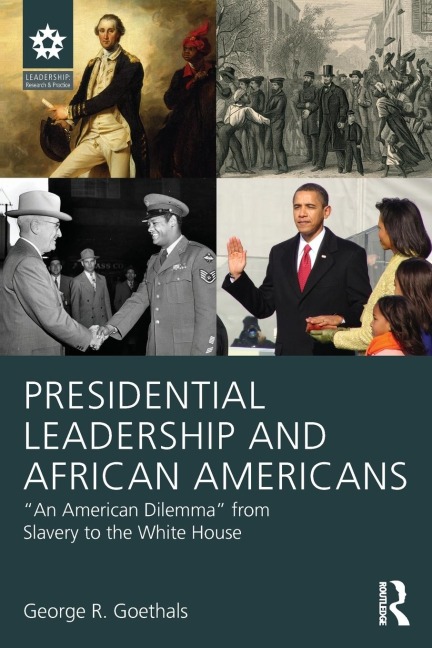 Presidential Leadership and African Americans: An American Dilemma from Slavery to the White House