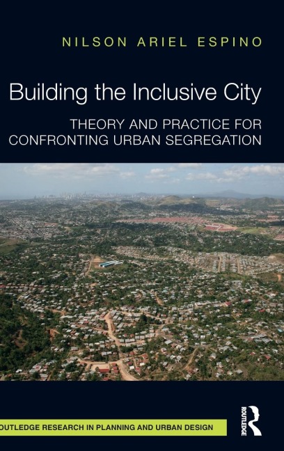 Building the Inclusive City: Theory and Practice for Confronting Urban Segregation