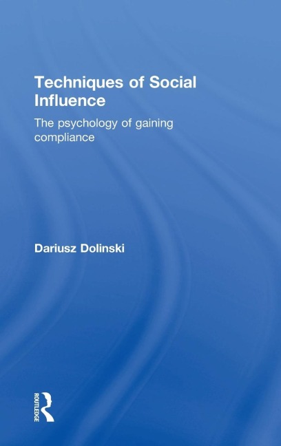 Techniques of Social Influence: The psychology of gaining compliance