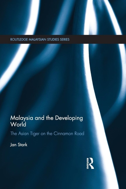 Malaysia and the Developing World: The Asian Tiger on the Cinnamon Road