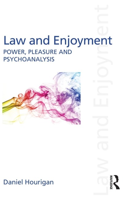 Law and Enjoyment: Power, Pleasure and Psychoanalysis