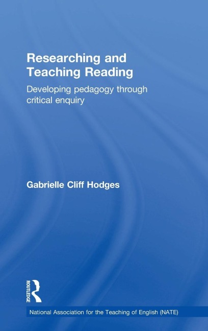 Researching and Teaching Reading: Developing pedagogy through critical enquiry