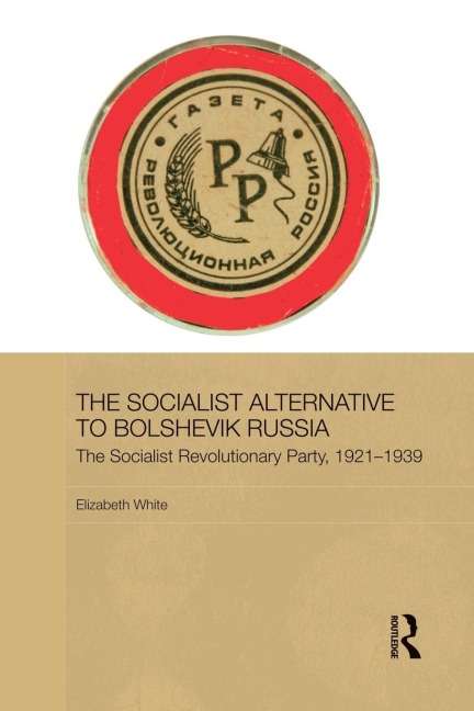 The Socialist Alternative to Bolshevik Russia: The Socialist Revolutionary Party, 1921-39