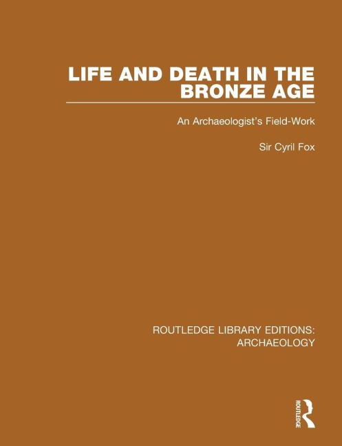 Life and Death in the Bronze Age: An Archaeologists Field-work