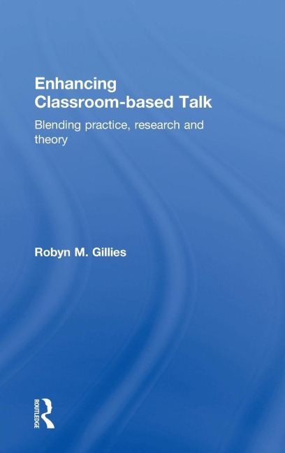 Enhancing Classroom-based Talk: Blending practice, research and theory