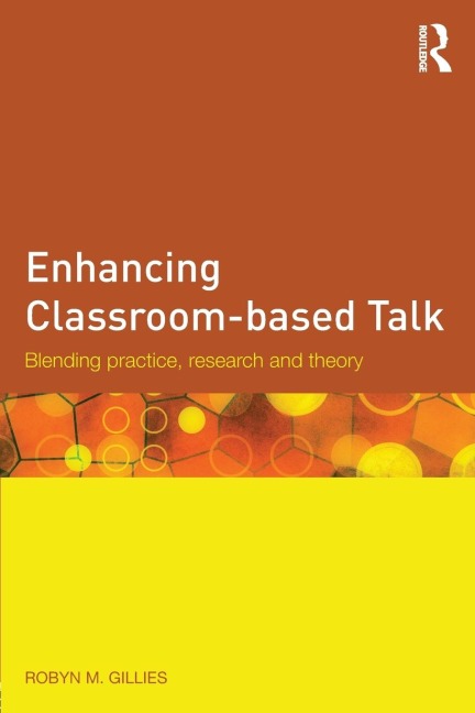 Enhancing Classroom-based Talk: Blending practice, research and theory
