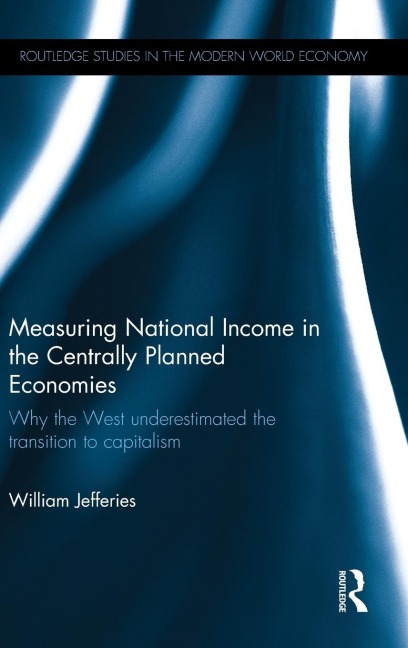 Measuring National Income in the Centrally Planned Economies: Why the West Underestimated the Transition to Capitalism