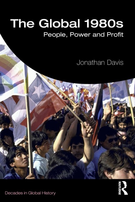 The Global 1980s: People, Power and Profit