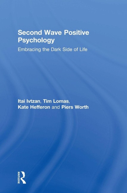 Second Wave Positive Psychology: Embracing the Dark Side of Life