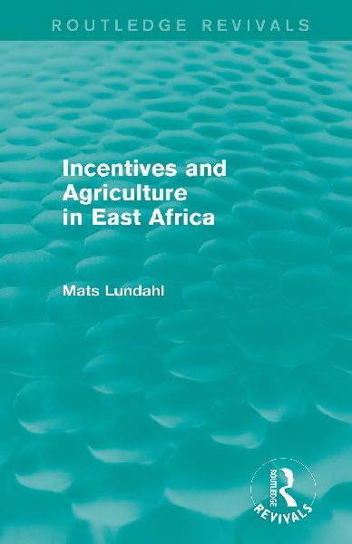 Incentives and Agriculture in East Africa (Routledge Revivals)