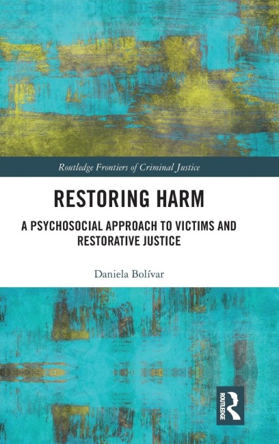 Restoring Harm: A Psychosocial Approach to Victims and Restorative Justice