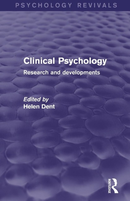 Clinical Psychology (Psychology Revivals): Research and Developments