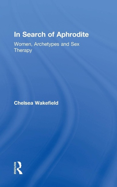 In Search of Aphrodite Women, Archetypes and Sex Therapy