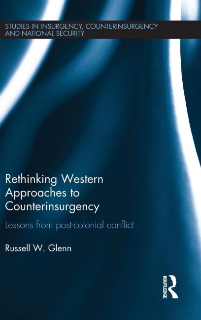 Rethinking Western Approaches to Counterinsurgency: Lessons From Post-Colonial Conflict
