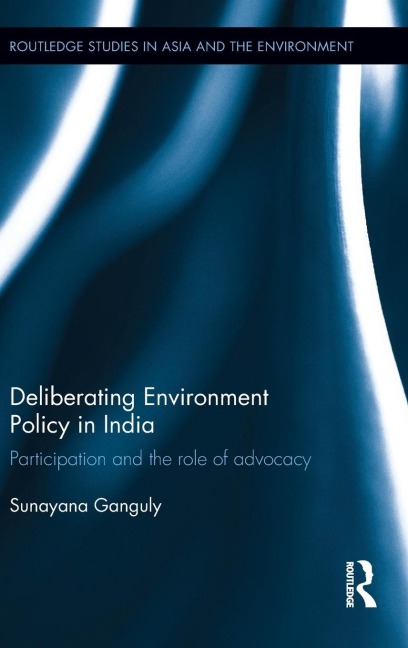 Deliberating Environmental Policy in India: Participation and the Role of Advocacy