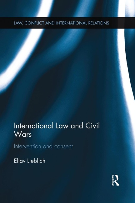 International Law and Civil Wars: Intervention and Consent