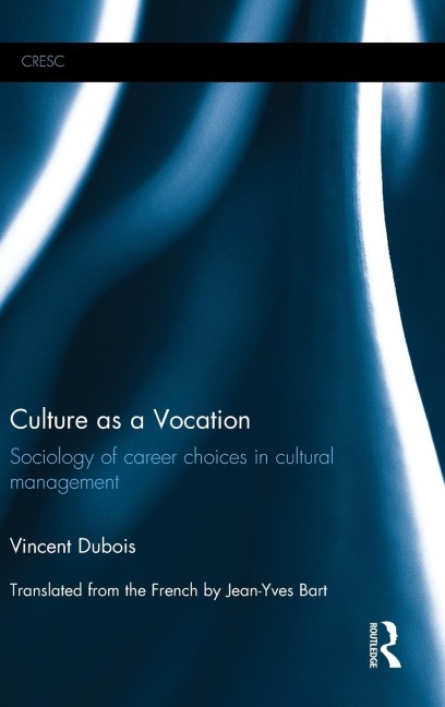 Culture as a Vocation: Sociology of career choices in cultural management