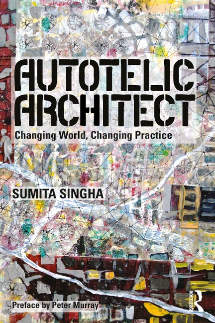 Autotelic Architect: Changing World, Changing Practice