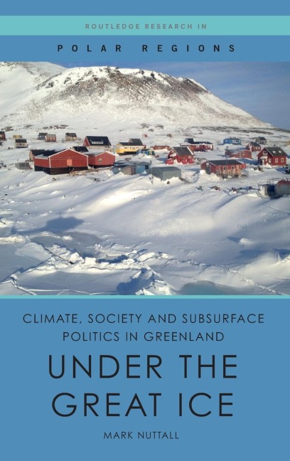Climate, Society and Subsurface Politics in Greenland: Under the Great Ice