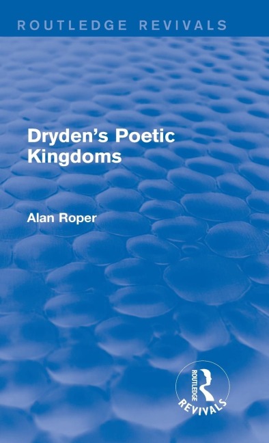 Drydens Poetic Kingdoms (Routledge Revivals)