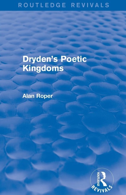 Drydens Poetic Kingdoms (Routledge Revivals)