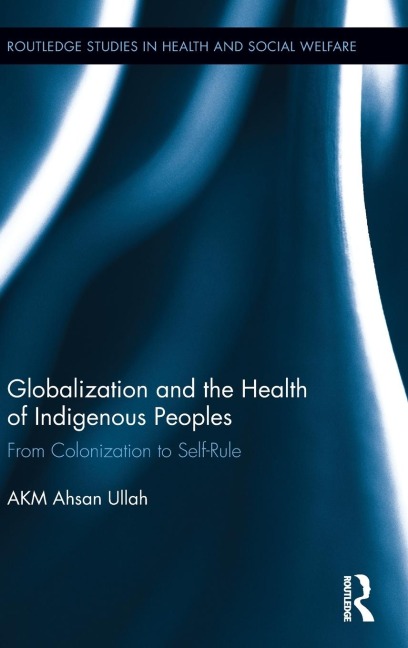 Globalization and the Health of Indigenous Peoples: From Colonization to Self-Rule