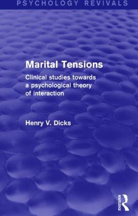 Marital Tensions (Psychology Revivals): Clinical Studies Towards a Psychological Theory of Interaction