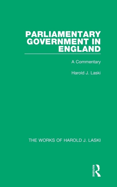 Parliamentary Government in England (Works of Harold J. Laski): A Commentary