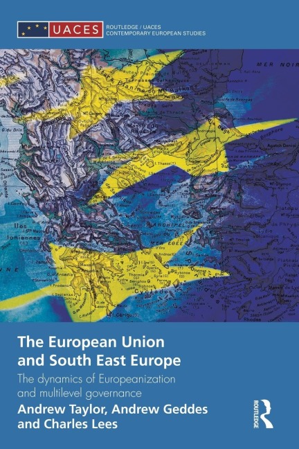 The European Union and South East Europe: The Dynamics of Europeanization and Multilevel Governance