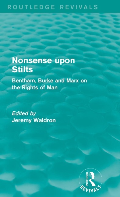 Nonsense upon Stilts (Routledge Revivals): Bentham, Burke and Marx on the Rights of Man