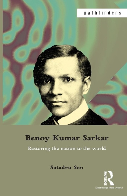 Benoy Kumar Sarkar: Restoring the nation to the world