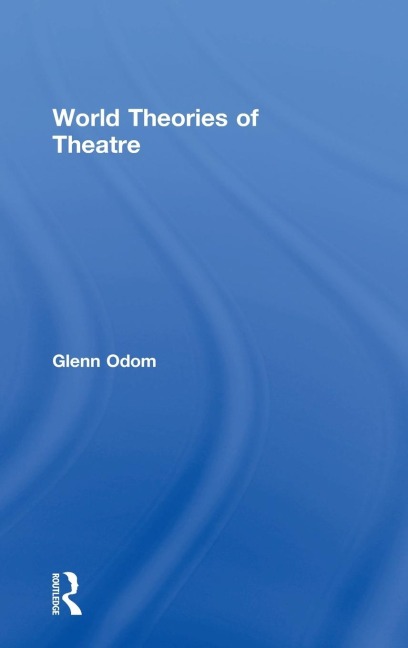 World Theories of Theatre