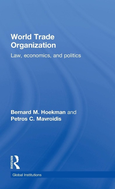 World Trade Organization (WTO): Law, Economics, and Politics