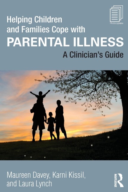 Helping Children and Families Cope with Parental Illness: A Clinicians Guide