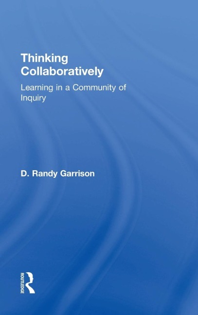 Thinking Collaboratively: Learning in a Community of Inquiry