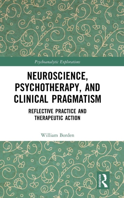 Neuroscience, Psychotherapy and Clinical Pragmatism: Reflective Practice and Therapeutic Action