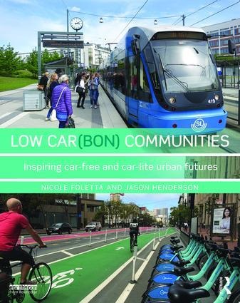 Low Car(bon) Communities: Inspiring Car-Free and Car-Lite Urban Futures