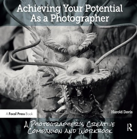 Achieving Your Potential as a Photographer: A Creative Companion and Workbook