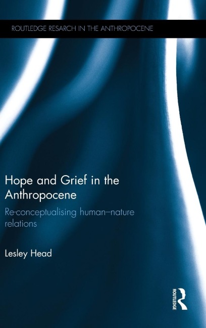 Hope and Grief in the Anthropocene: Re-conceptualising human-nature relations