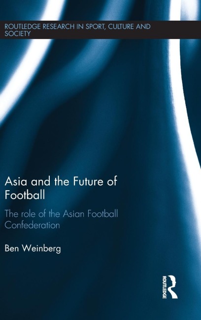 Asia and the Future of Football: The Role of the Asian Football Confederation